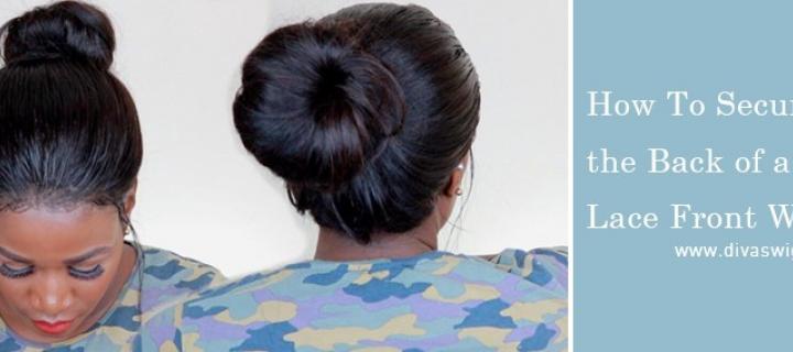 How To Secure The Back Of A 360 Lace Front Wig ? - DivasWigs.Com